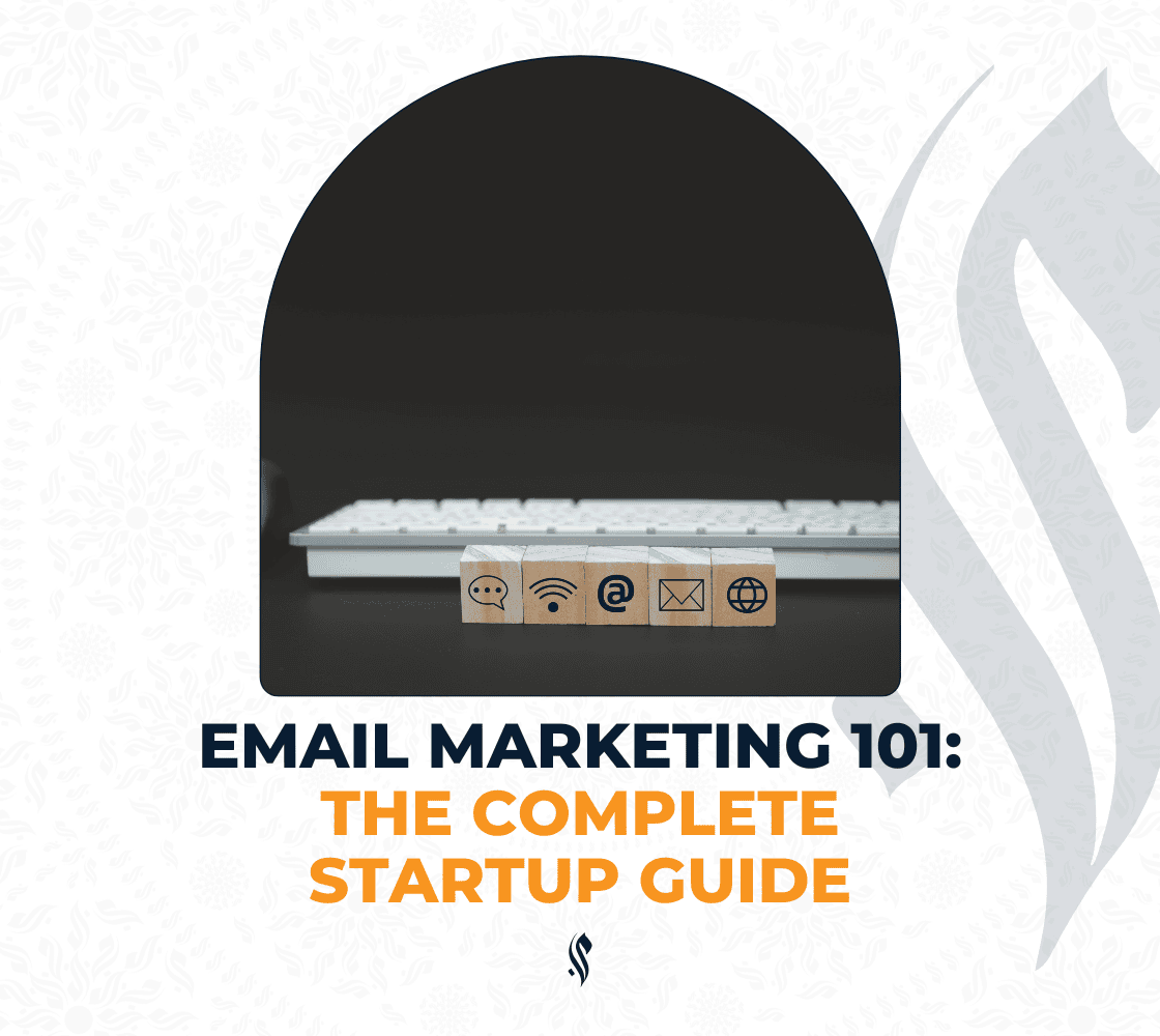 Email Marketing 101: The Complete Startup Guide